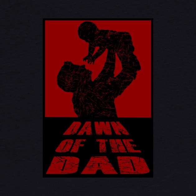 Dawn of the Dad by DaughertyDesigns